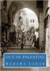 Out of Palestine: The Making of Modern Israel - Hadara Lazar