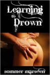 Learning To Drown - Sommer Marsden