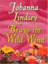 Brave the Wild Wind - Johanna Lindsey