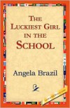 The Luckiest Girl in the School - Angela Brazil