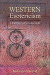Western Esotericism: A Brief History of Secret Knowledge - Kocku von Stuckrad