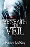 Beneath the Veil - William McNally