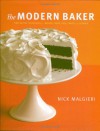 The Modern Baker: Time-Saving Techniques for Breads, Tarts, Pies, Cakes and Cookies - Nick Malgieri