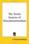 The Social Sources of Denominationalism - H. Richard Niebuhr