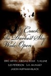 Crack the Darkest Sky Wide Open - S.J.D. Peterson, Eric Arvin,  Abigail Roux,  T.J. Klune,  S.A. McAuley,  Jason Huffman-Black