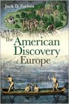 The American Discovery of Europe - Jack D. Forbes