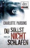 Du sollst nicht schlafen: Thriller - Charlotte Parsons