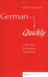German Quickly: A Grammar for Reading German - April Wilson