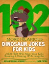 102 More Hilarious Dinosaur Jokes For Kids: Jokes That Will Have your Kids Roaring and Hissing With Laughter - Bryan Thomas Schmidt, Evan Peter