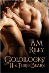 Goldilocks and his Three Bears - A. M. Riley