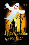 Little Ghostie: (A Halloween Fantasy for Children) - P.M. Richter