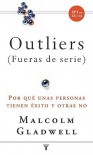 Outliers (Fueras de serie): Por qué unas personas tienen éxito y otras no - Malcolm Gladwell