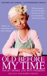 Old Before My Time: Hayley Okines' Life with Progeria - Hayley Okines;Kerry Okines