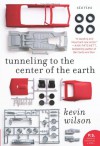 Tunneling to the Center of the Earth: Stories - Kevin Wilson