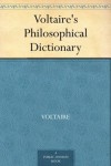 Voltaire's Philosophical Dictionary - Voltaire