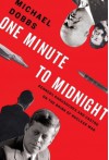 One Minute to Midnight: Kennedy, Khrushchev and Castro on the Brink of Nuclear War - Michael  Dobbs