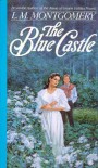 The Blue Castle - L.M. Montgomery