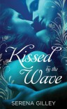 Kissed by the Wave - Serena Gilley