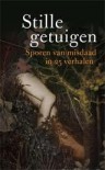 Stille Getuigen - Diverse auteurs