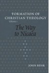 The Way to Nicaea (Vol. 1) - John Behr