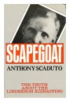 Scapegoat: The Truth About the Lindbergh Kidnapping - Anthony Scaduto