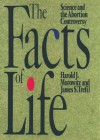 The Facts of Life: Science and the Abortion Controversy - Harold J. Morowitz, James S. Trefil