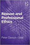 Reason and Professional Ethics. by Peter Davson-Galle - Peter Davson-Galle