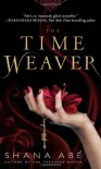 The Time Weaver  - Shana Abe