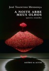 A Noite Abre Meus Olhos - José Tolentino Mendonça