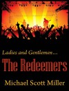 Ladies and Gentlemen...The Redeemers - Michael Scott Miller