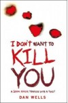 I Don’t Want to Kill You - Dan Wells