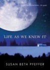 Life As We Knew It - Susan Beth Pfeffer