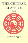 The Chinese Classics. With A Translation, Critical And Exegetical Notes, Prolegomena, And Copious Indexes: Volume 1. Confucian Analects, The Great Learning, And The Doctrine Of The Mean - James Legge