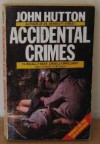 Accidental Crimes - John Hutton