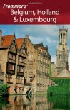 Frommer's Belgium, Holland & Luxembourg (Frommer's Complete Guides) - George McDonald