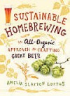 Sustainable Homebrewing: An All-Organic Approach to Crafting Great Beer - Amelia Slayton Loftus