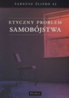 Etyczny problem samobójstwa - Tadeusz Ślipko SJ