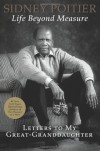 Life Beyond Measure: Letters to My Great-Granddaughter - Sidney Poitier