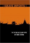 Grave Imports (Ray Sharp Novels) - Eric Stone
