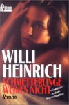 Schmetterlinge weinen nicht. Roman. - Willi Heinrich