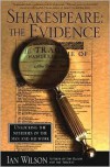 Shakespeare: The Evidence: Unlocking the Mysteries of the Man and His Work - Ian Wilson, Cal Morgan