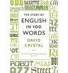 The Story of English in 100 Words - David Crystal