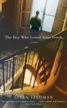 The Boy Who Loved Anne Frank - Ellen Feldman