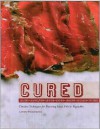 Cured: Slow techniques for flavoring meat, fish and vegetables - Lindy Wildsmith