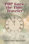 POP Goes the Time Traveler - Jonathan Treadway