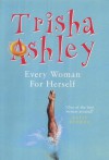 Every Woman for Herself - Trisha Ashley