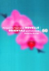 Novelle orientali - Marguerite Yourcenar, Antonia Arslan, Maria Luisa Spaziani