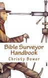 Bible Surveyor Handbook: A 15-Lesson Overview of the Entire Bible - Christy Bower