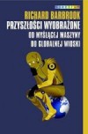 Przyszłości wyobrażone. Od myślącej maszyny do globalnej wioski - Richard Barbrook