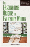 The Fascinating Origins of Everyday Words (The Artful Wordsmith Series) - Adrian Room